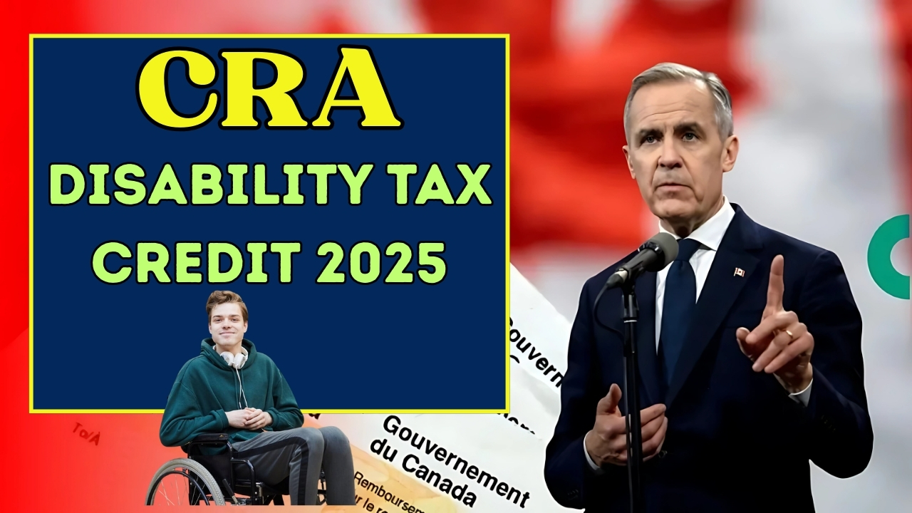 CRA Disability Tax Credit 2025: Updated Payouts and Eligibility Rules!