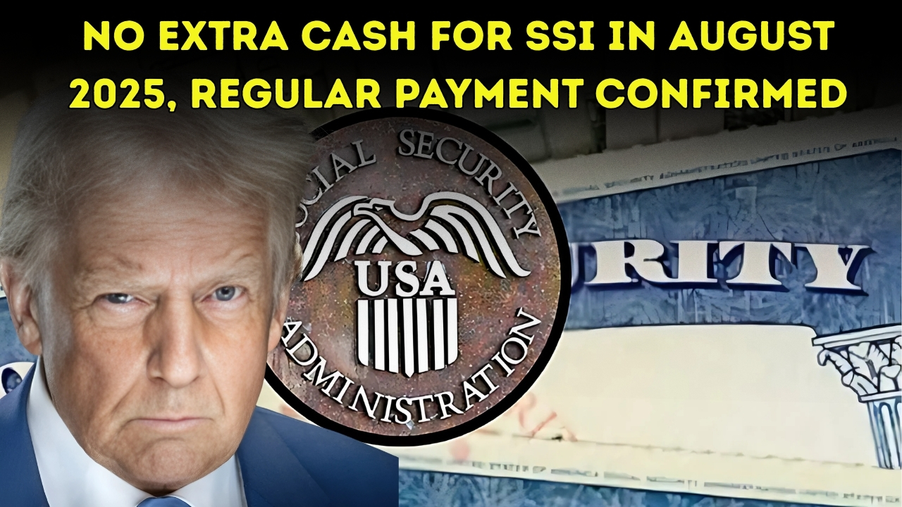 No Extra Cash for SSI in August 2025, Regular Payment Confirmed
